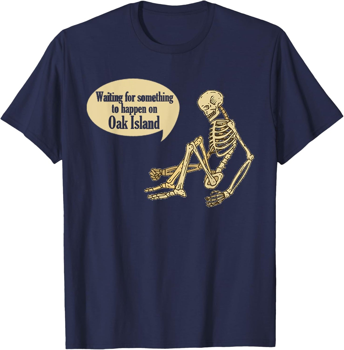 Funny Oak Island Waiting For Something To Happen Skeleton T-Shirt - T-Shirt | Navy