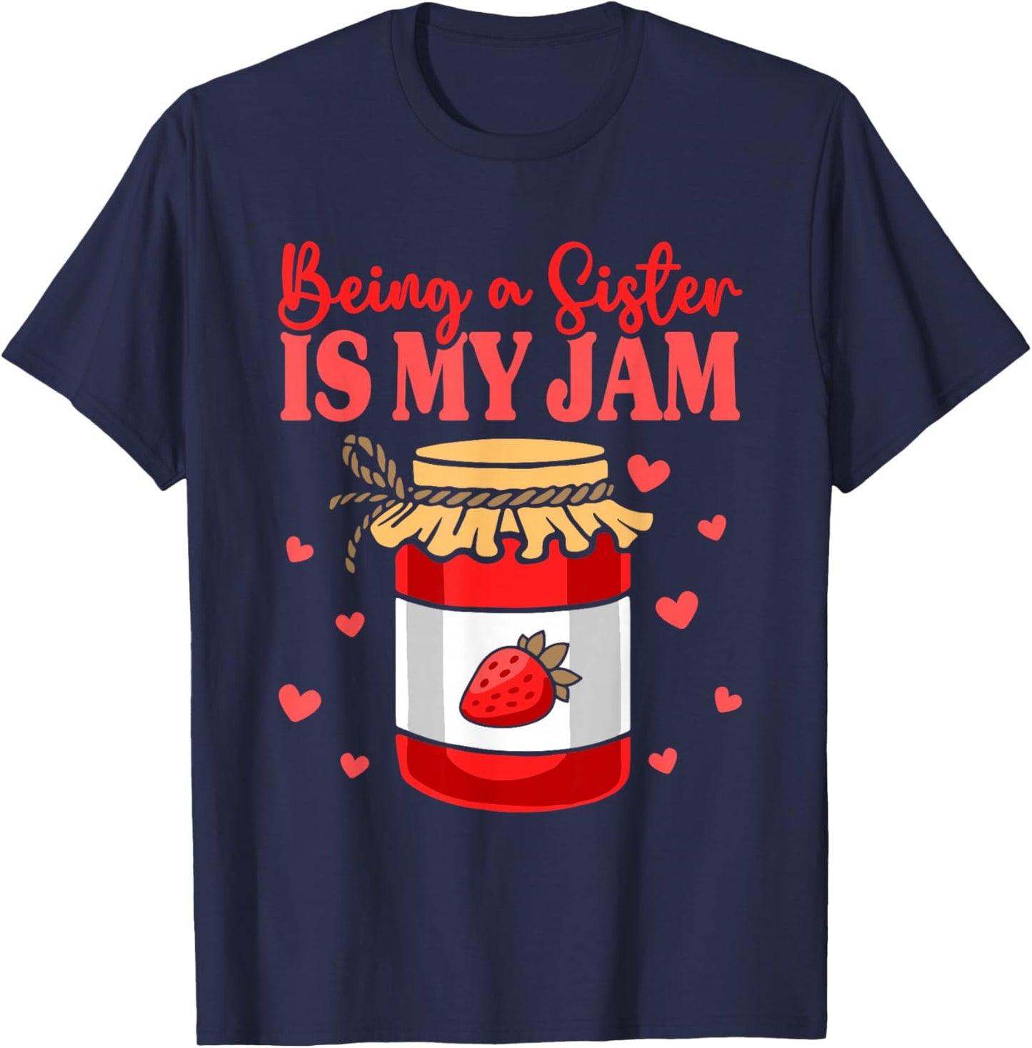 Sibling Sister Appreciation Being A Sister Is My Jam T-Shirt - T-Shirt | Navy