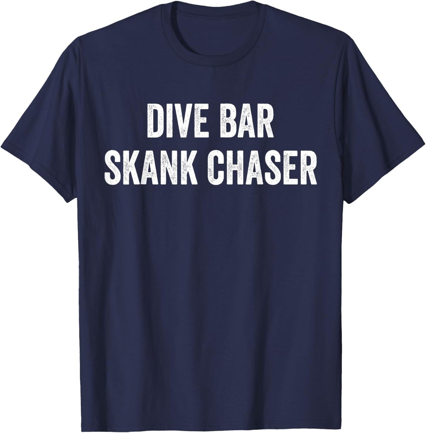 Dive Bar Skank Chaser T-Shirt - T-Shirt | Navy