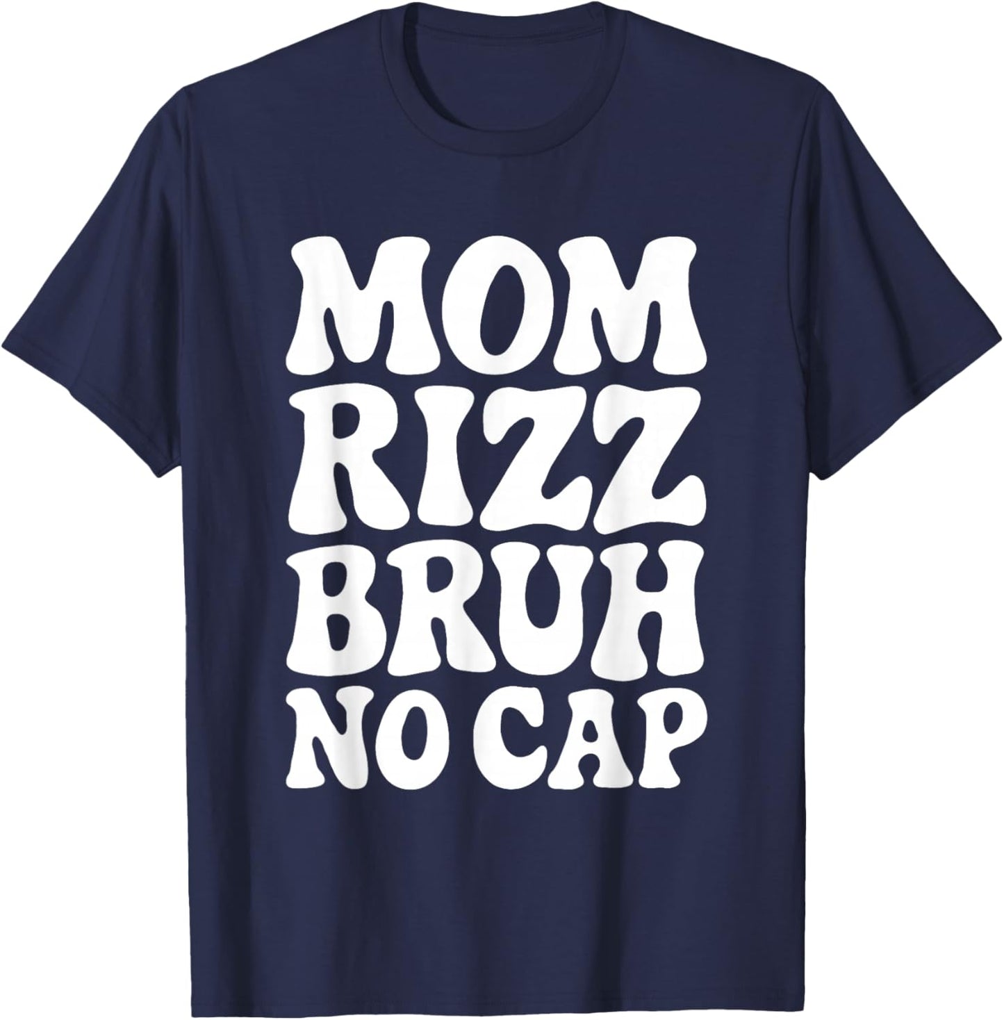 Mom Rizz Bruh No Cap Funny Mother's Day T-Shirt - T-Shirt | Navy