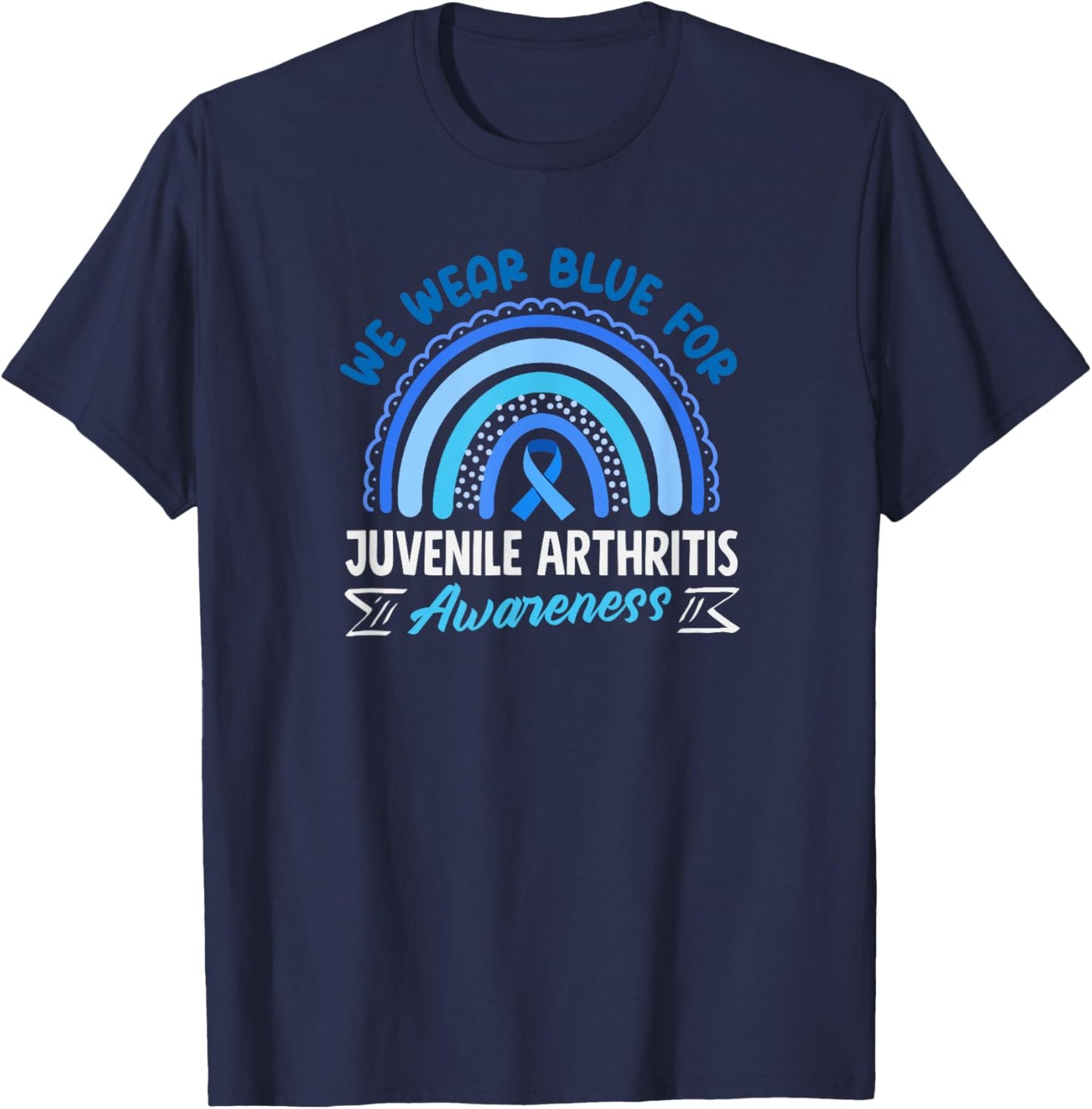 We Wear Blue for Juvenile Arthritis Awareness T-Shirt - T-Shirt | Navy