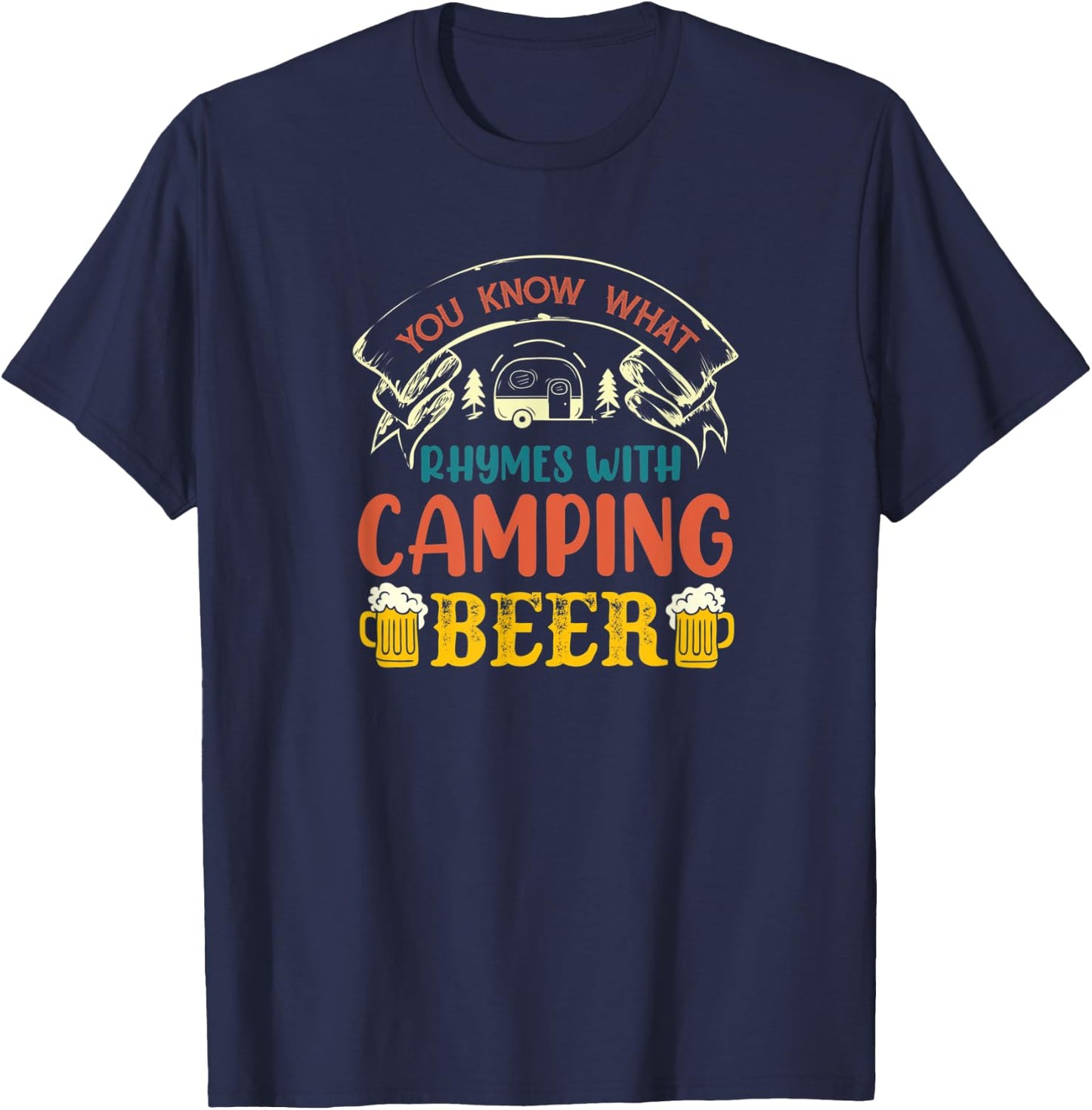 You Know What Rhymes With Camping Alcohol Beer T-Shirt - T-Shirt | Navy