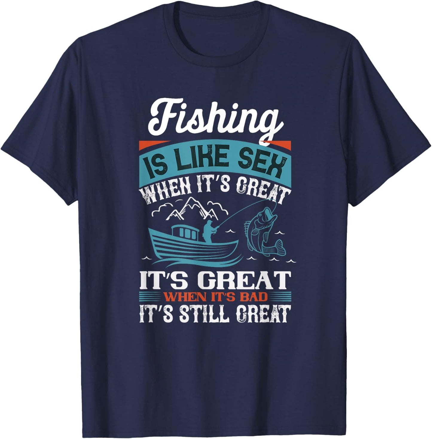 Distressed Quote Fishing Is Like Sex When Its Great T-Shirt - T-Shirt | Navy