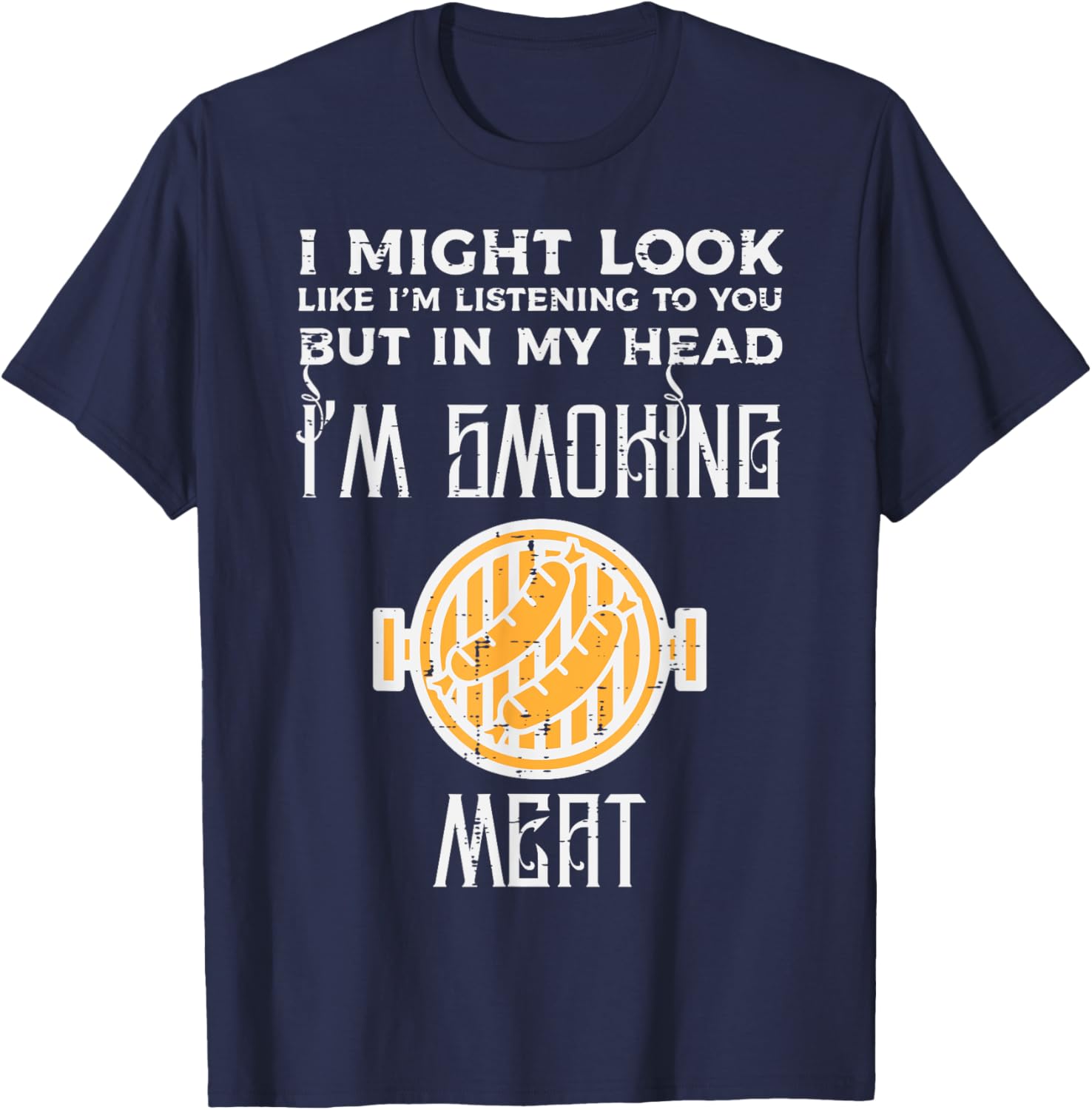 Might Look Listening But Grilling Bbq Barbecue Men Women T-Shirt - T-Shirt | Navy