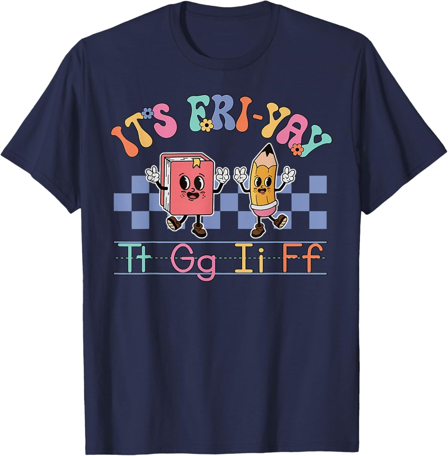 Happy Friday Lovers Fun FriYay TGIF Teacher School T-Shirt - T-Shirt | Navy