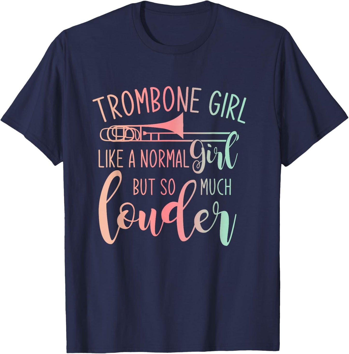 Trombone Girl Like A Normal Girl But Way Louder Trombone T-Shirt - T-Shirt | Navy