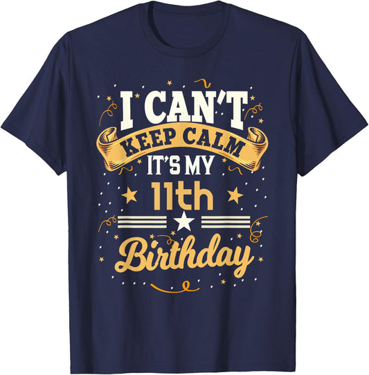 11 Year Old shirt I Can't Keep Calm It's My 11th Birthday T-Shirt - T-Shirt | Navy