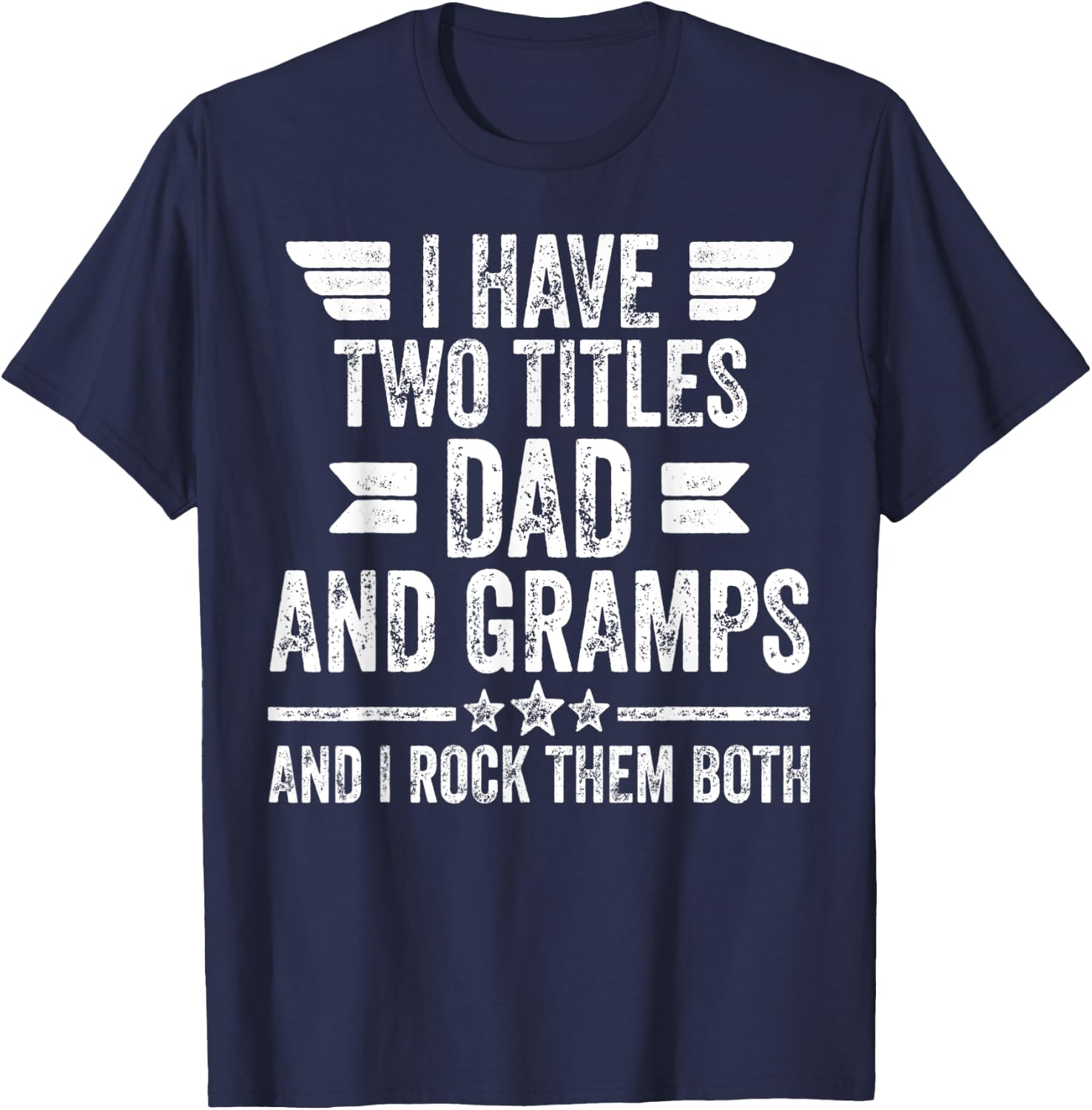 I Have Two Titles Dad And Gramps And I Rock Them Both T-Shirt - T-Shirt | Navy