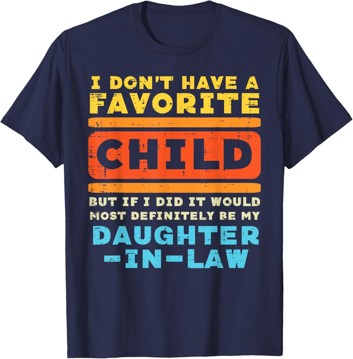 Dont Have Favorite Child If I Did Daughter In Law Father Day T-Shirt - T-Shirt | Navy