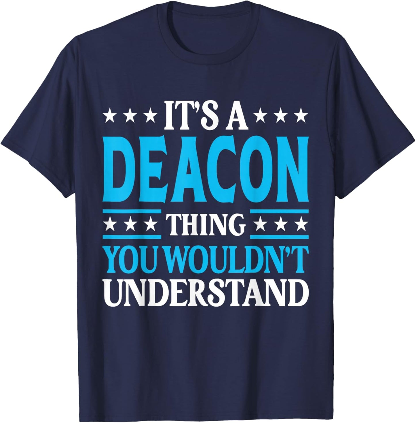 Deacon Thing Wouldn't Understand T-Shirt - T-Shirt | Navy