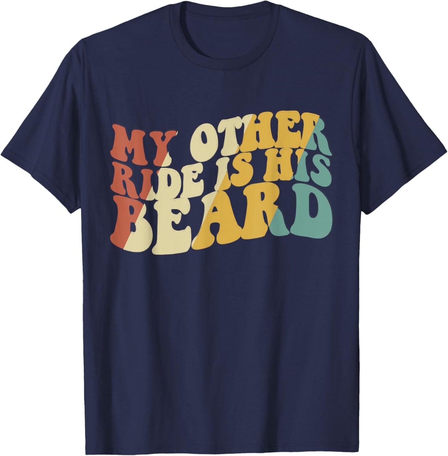 My Other Ride Is His Beard Funny Motorcycle Biker T-Shirt - T-Shirt | Navy