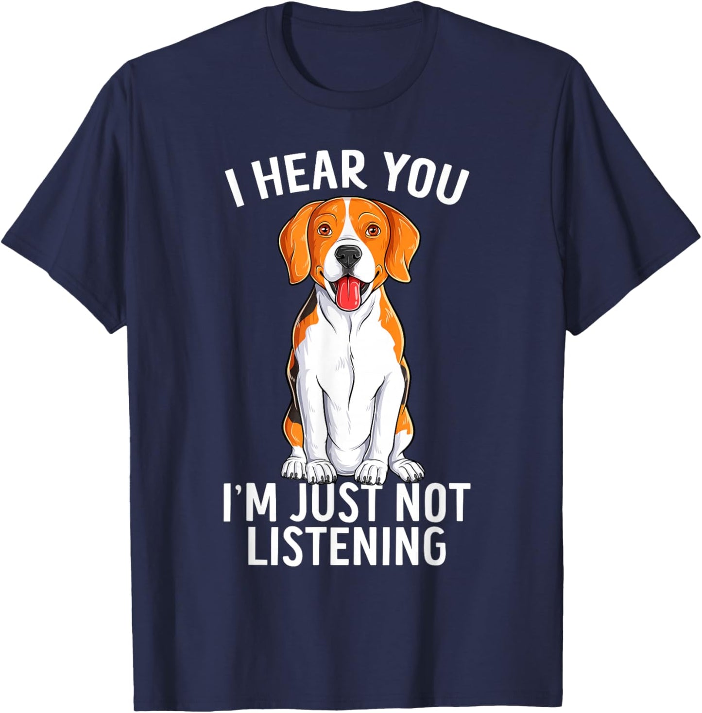 I Hear You I'm Just Not Listening Funny Beagle Dog T-Shirt - T-Shirt | Navy
