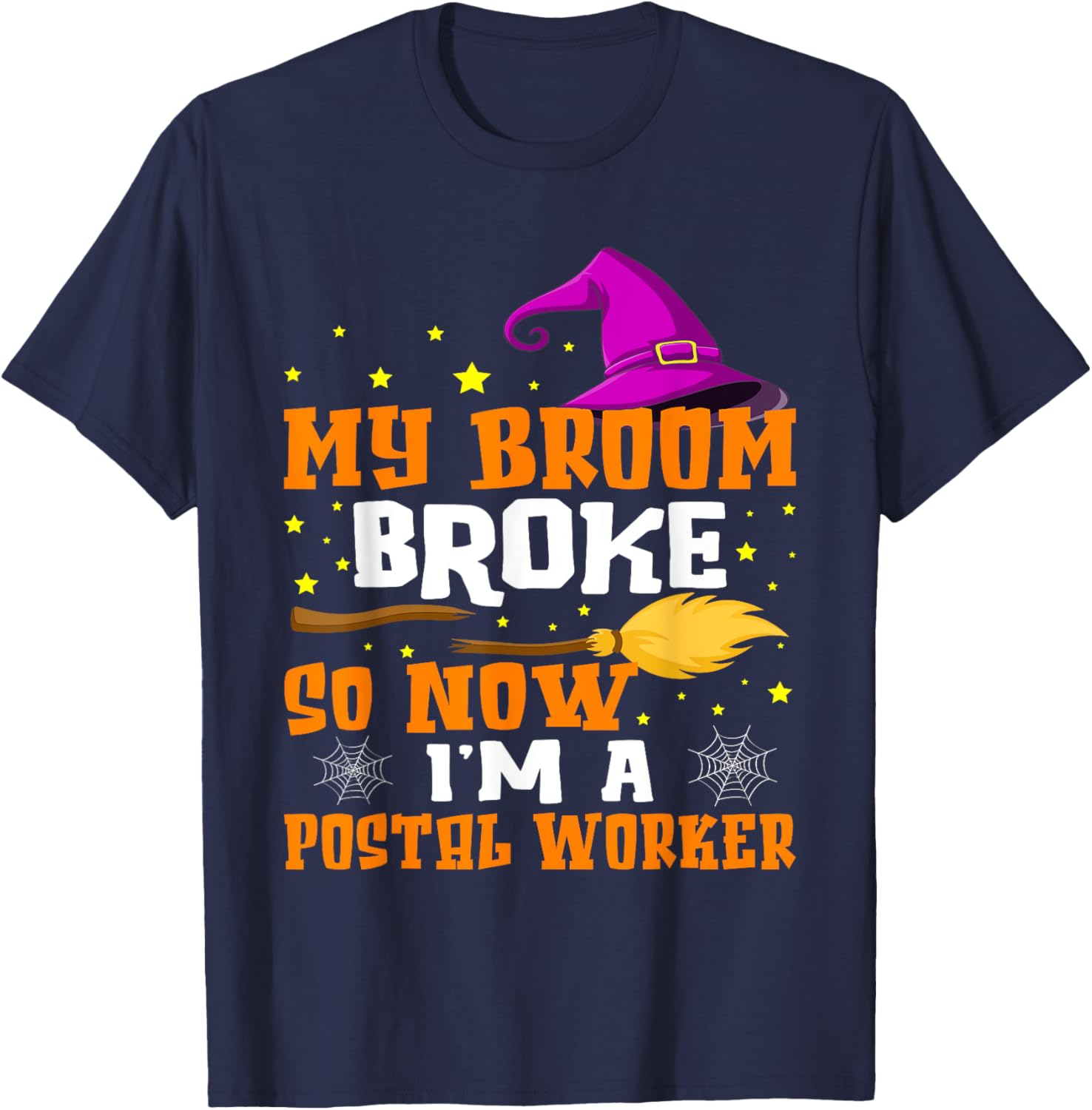 My Broom Broke So Now I'm A Postal Worker Halloween T-Shirt - T-Shirt | Navy