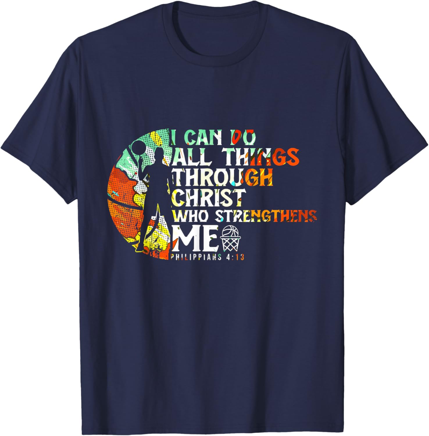 Philippians 4:13 I Can Do All Things Christian Basketball T-Shirt - T-Shirt | Navy