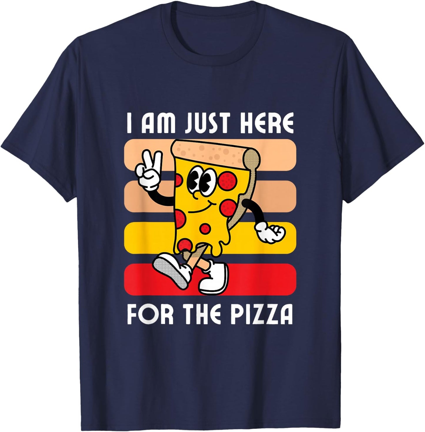 I Am Just Here For The Pizza - Pizza Lover T-Shirt - T-Shirt | Navy