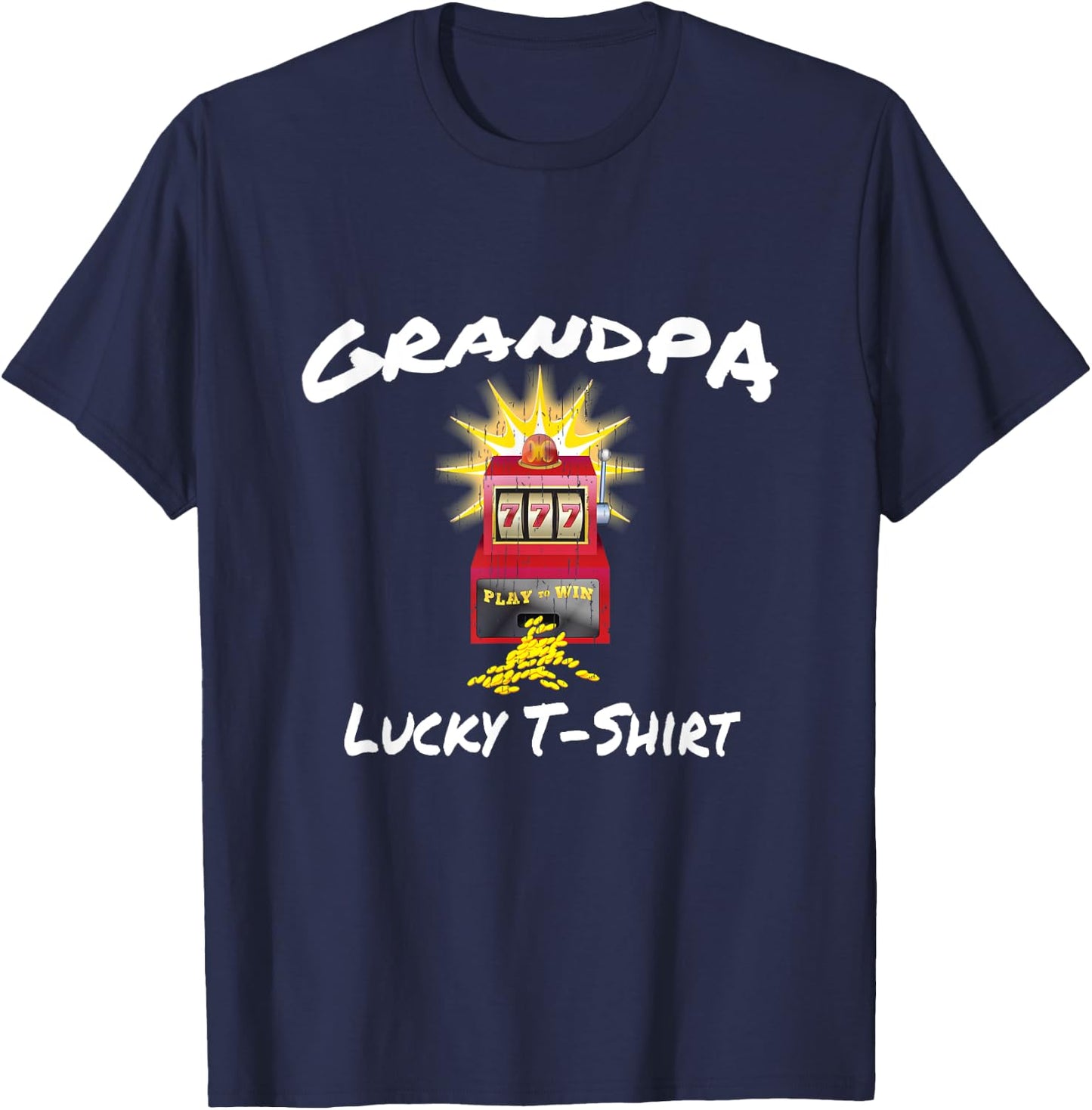 GRANDPA Lucky Slot Machine Casino Gambling Gambler Gift T-Shirt - T-Shirt | Navy