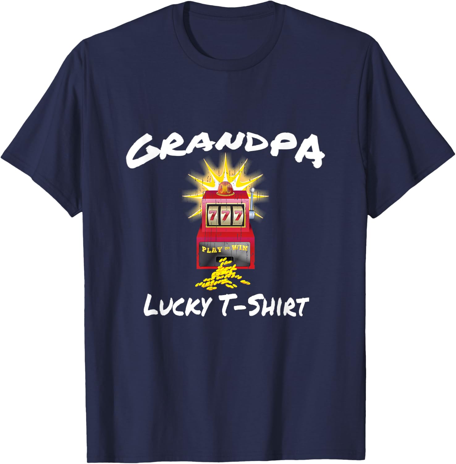 GRANDPA Lucky Slot Machine Casino Gambling Gambler Gift T-Shirt - T-Shirt | Navy