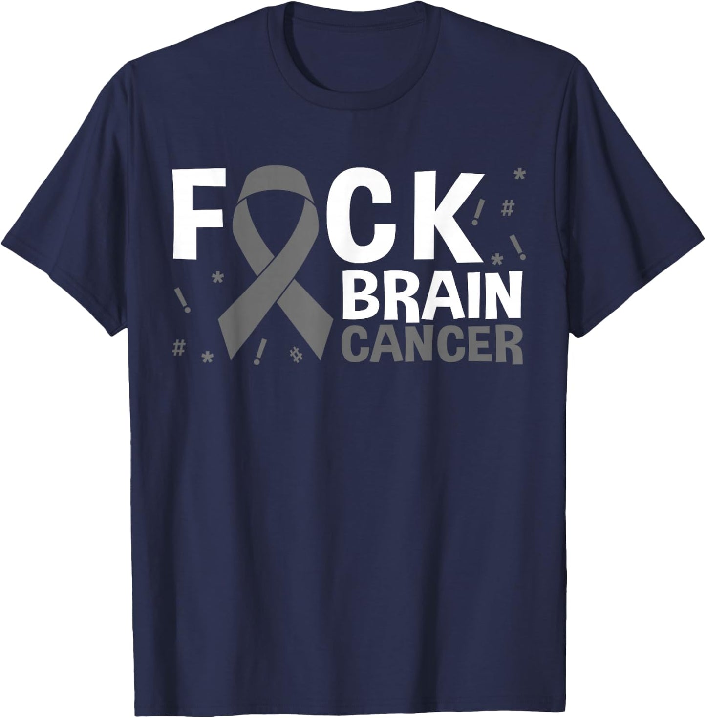 Fuck Brain Cancer Brain Tumor Gray Ribbon T-Shirt - T-Shirt | Navy