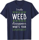 I Make Weed Disappear What's Your Superpower T-Shirt - T-Shirt | Navy