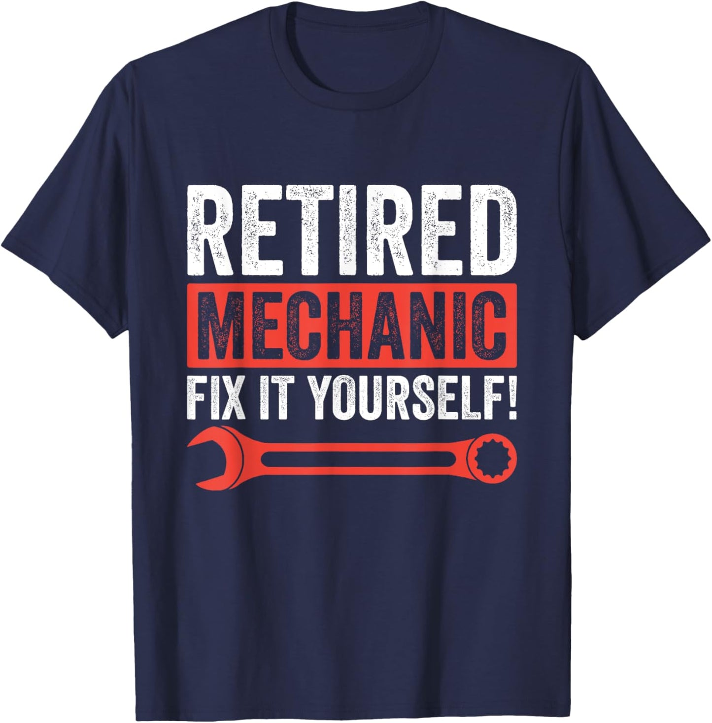 Funny Retirement Retired Mechanic Fix It Yourself T-Shirt - T-Shirt | Navy