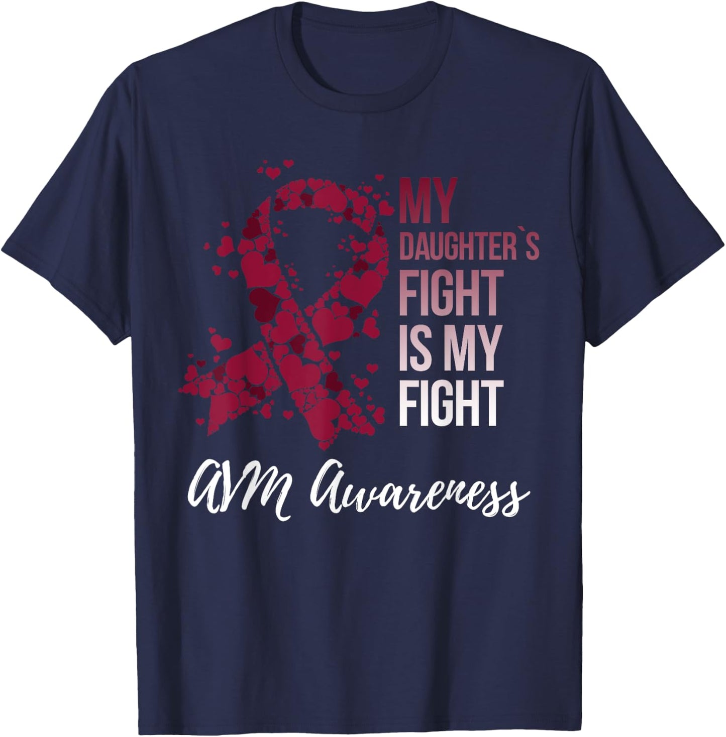 My Daughter’s Fight Arteriovenous Malformation AVM Awareness T-Shirt - T-Shirt | Navy