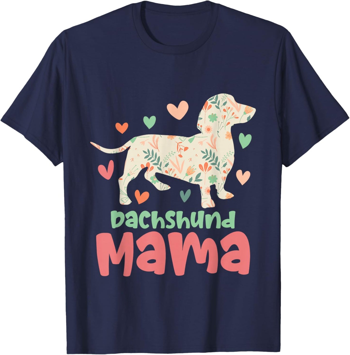 Dachshund Mama - Floral Mother's Day Pet Animal Dog Lover T-Shirt - T-Shirt | Navy