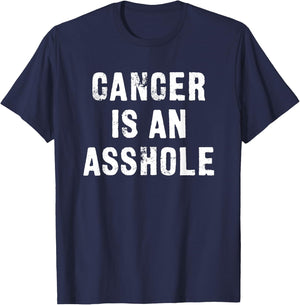 Cancer is an Asshole Fuck Cancer T-Shirt - T-Shirt | Navy