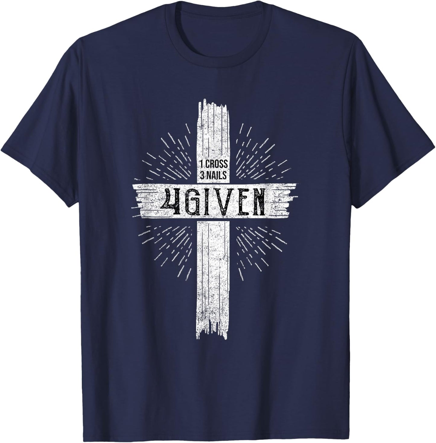1 Cross 3 Nails 4 Given Jesus T-Shirt - T-Shirt | Navy