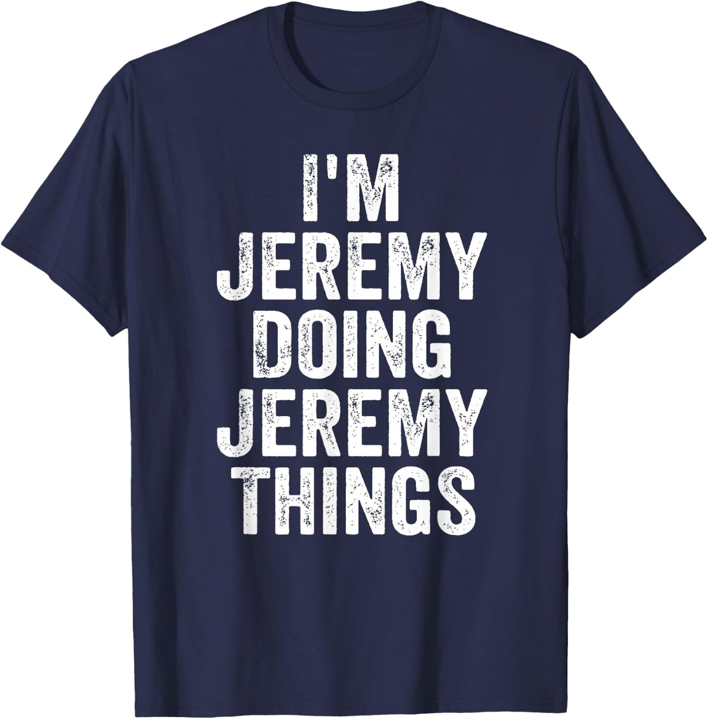 Funny Jeremy Name I'm Jeremy Doing Jeremy Things T-Shirt - T-Shirt | Navy