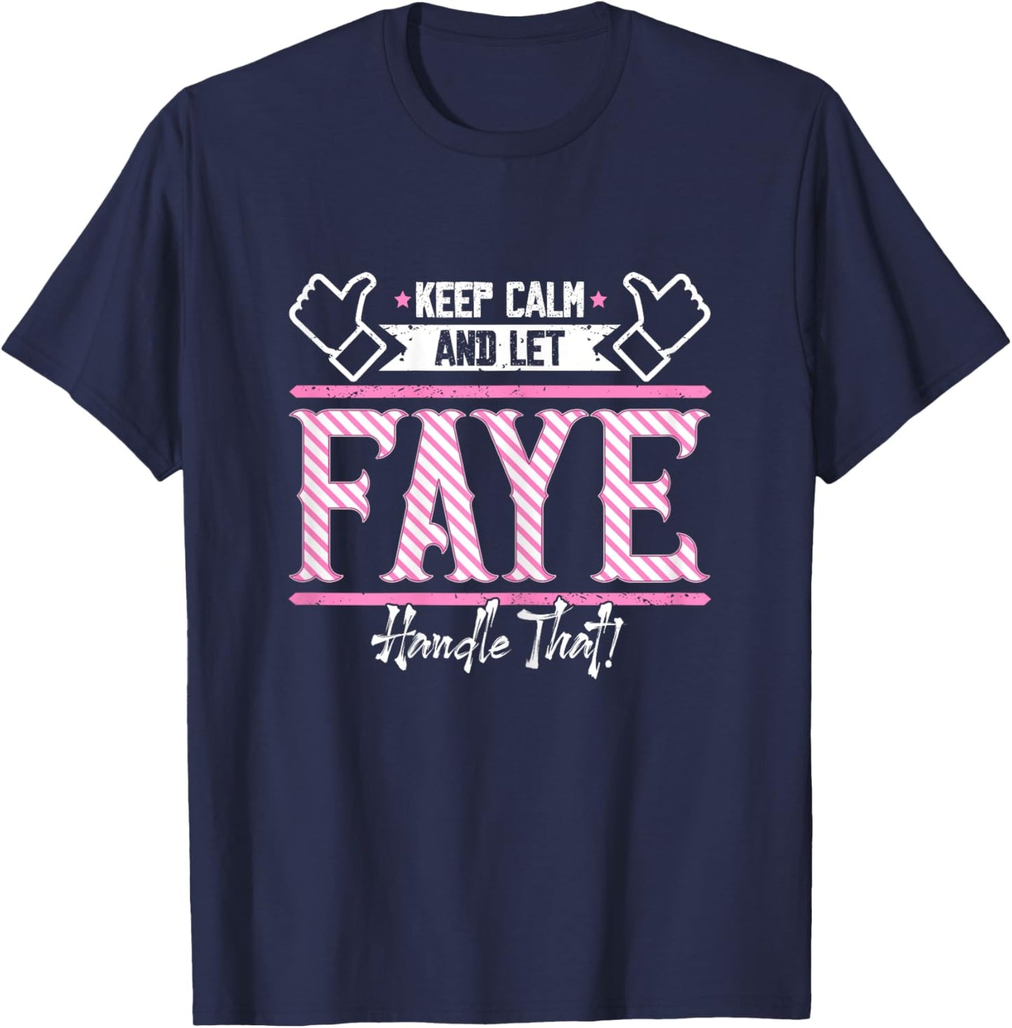 Faye | Keep Calm and let Faye Handle that T-Shirt - T-Shirt | Navy