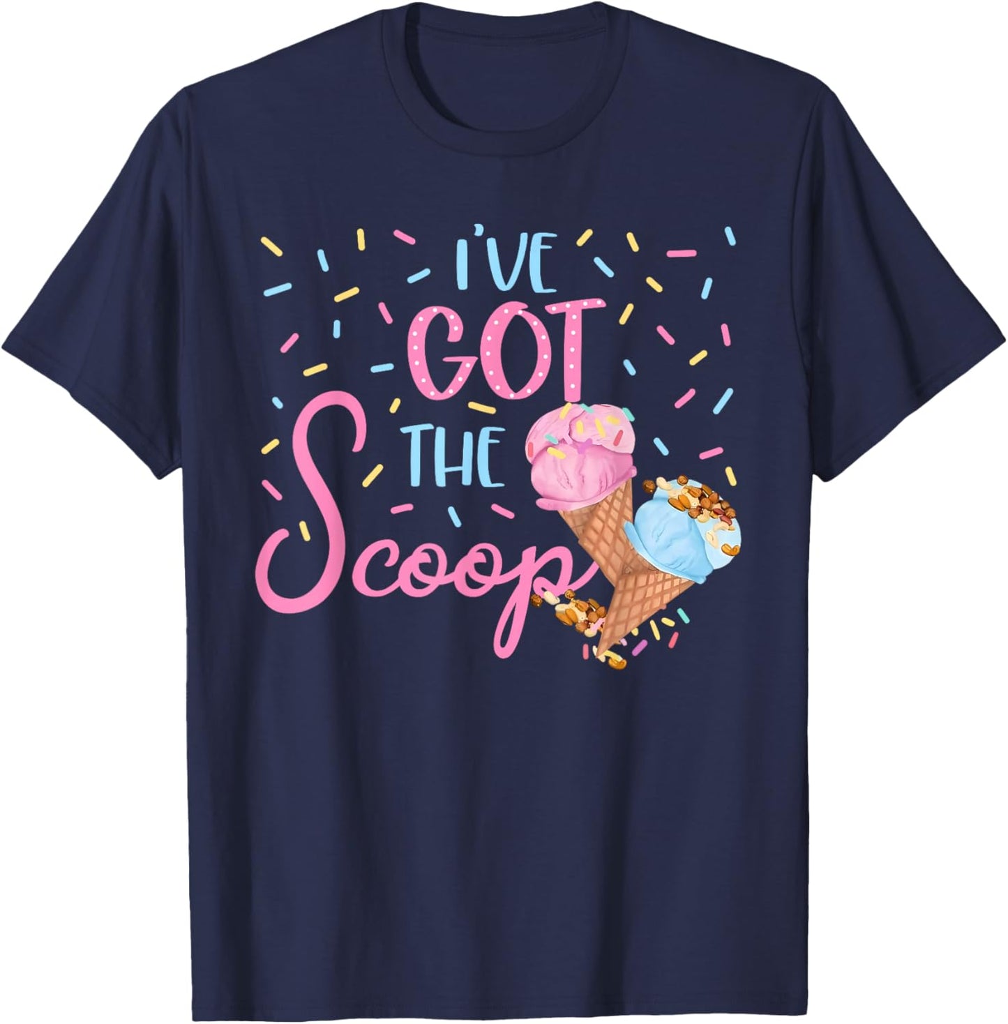 I've Got the Scoop Gender Reveal Ice Cream Themed Party T-Shirt - T-Shirt | Navy
