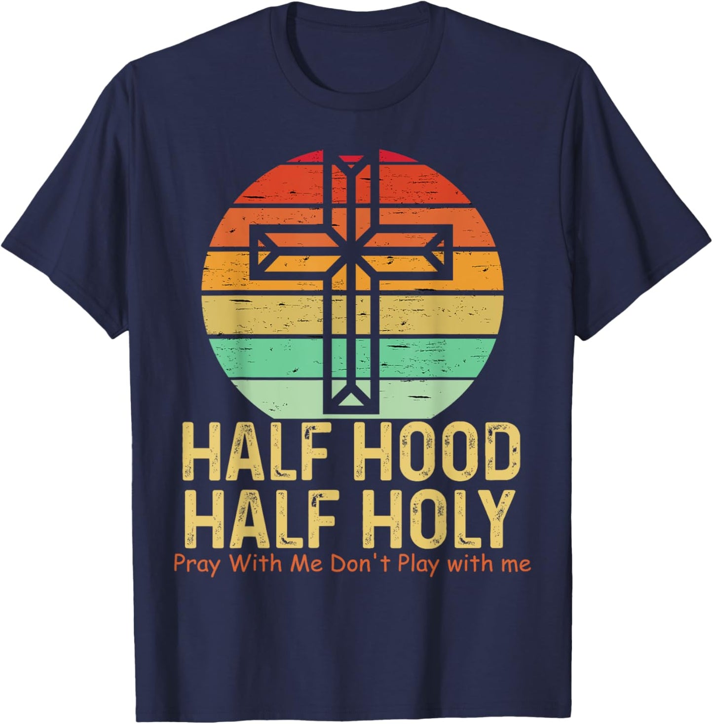 Half Hood Half Holy Pray With Me Don't Play with me T-Shirt - T-Shirt | Navy