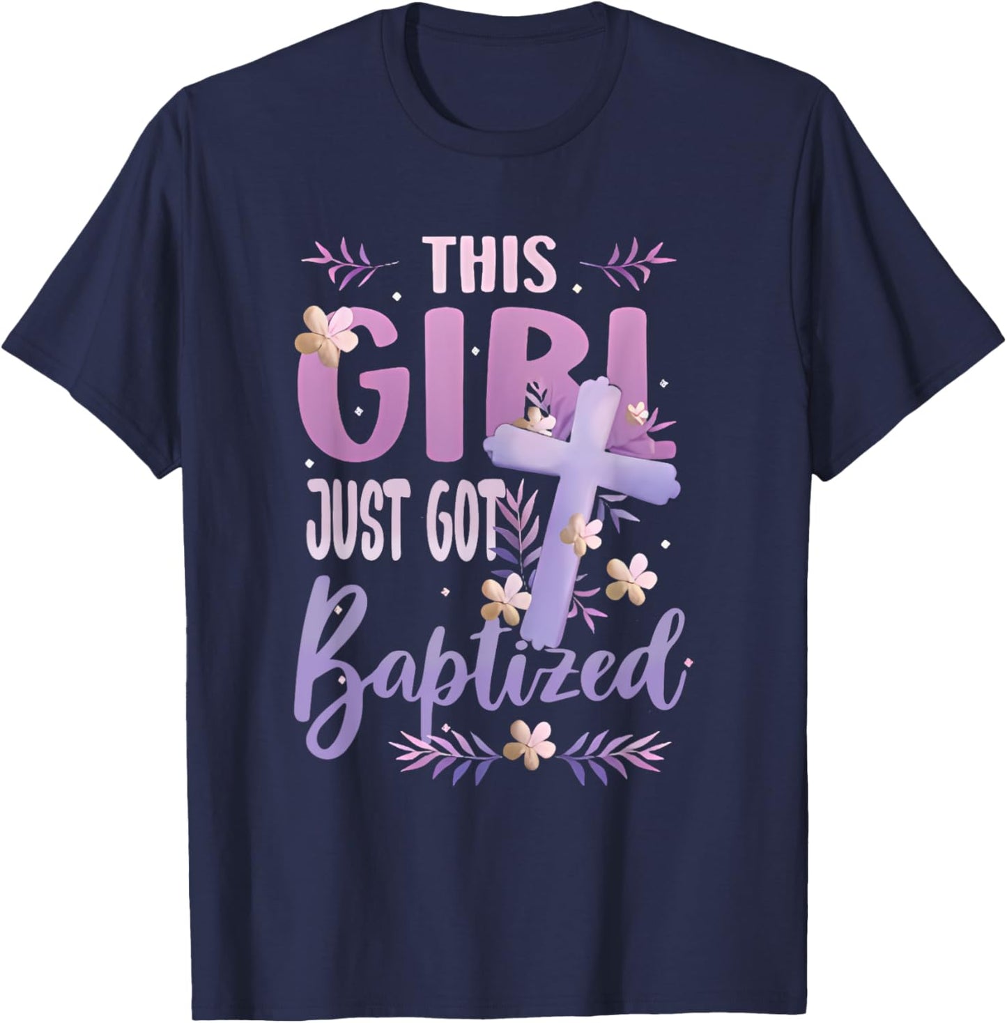 This Girl just got Baptized Baptism Christian Communion T-Shirt - T-Shirt | Navy