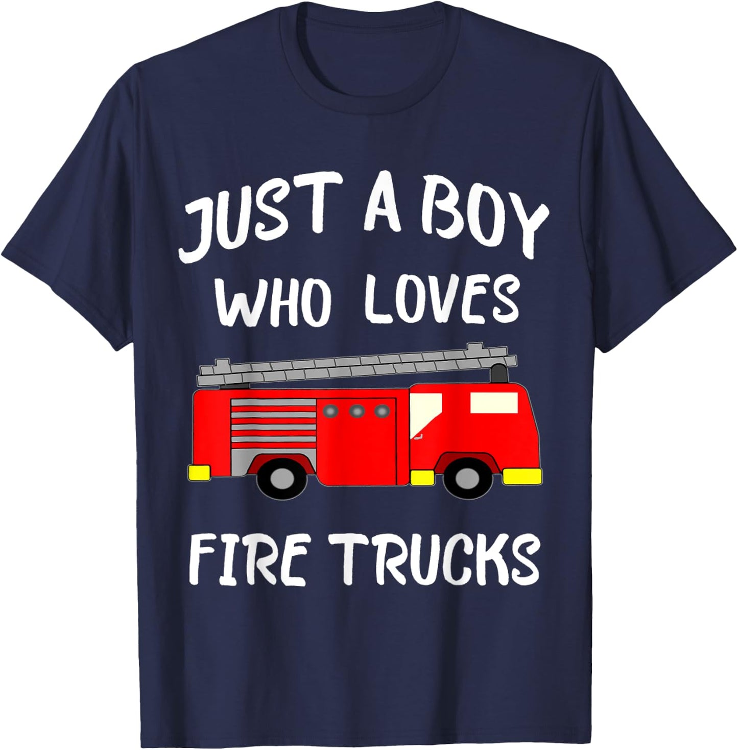 Just A Boy Who Loves Firetrucks Fire Fighter Truck T-Shirt - T-Shirt | Navy