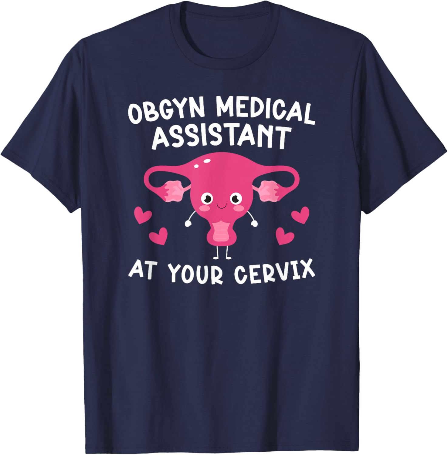 OBGYN Medical Assistant Funny OB-GYN Medical Assistant T-Shirt - T-Shirt | Navy
