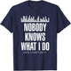 Nobody Knows What I Do Until I Don't Do It Dj sound engineer T-Shirt - T-Shirt | Navy
