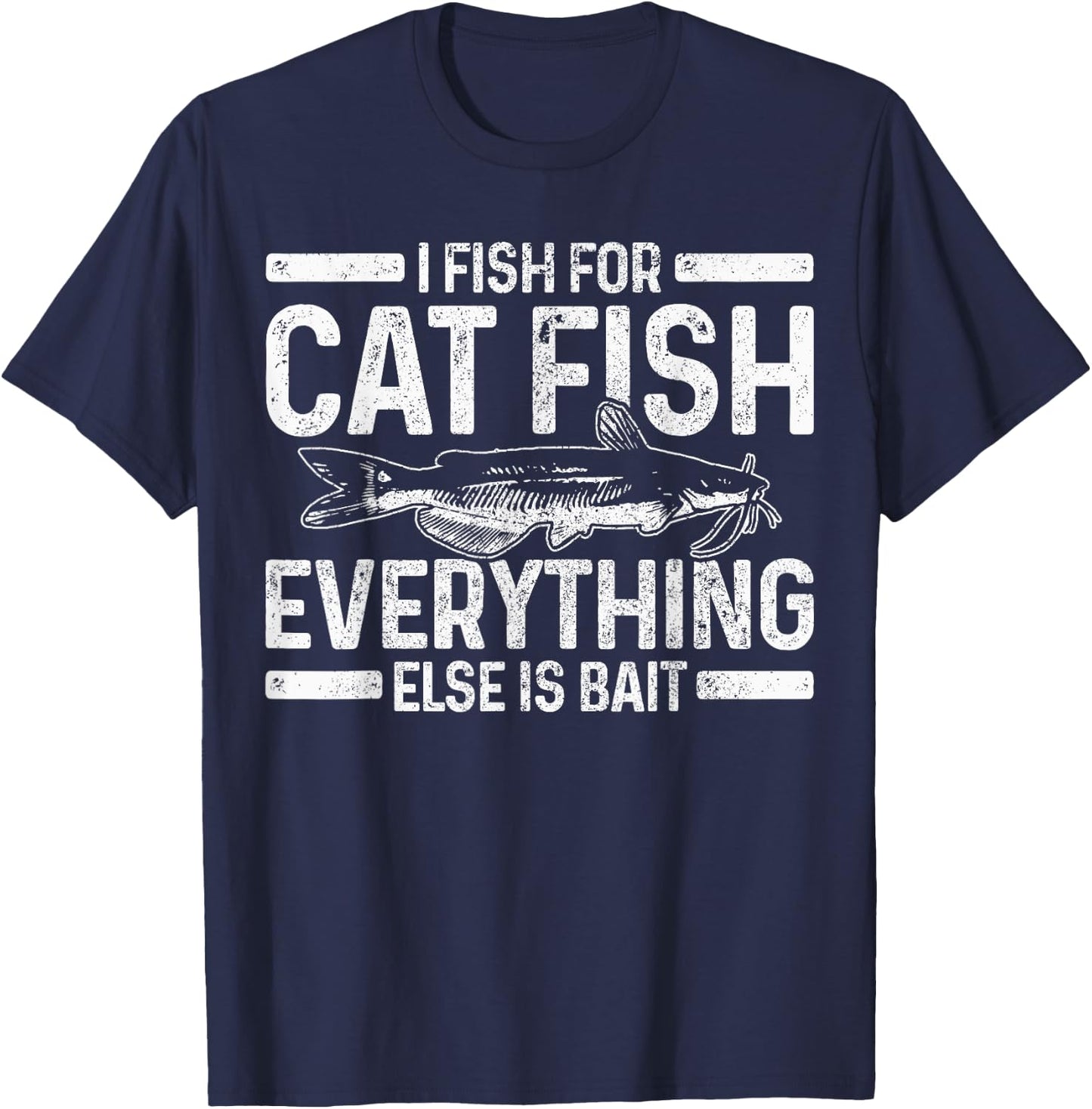 Catfish Fishing Catfishing Funny Saying Fisherman Gift T-Shirt - T-Shirt | Navy