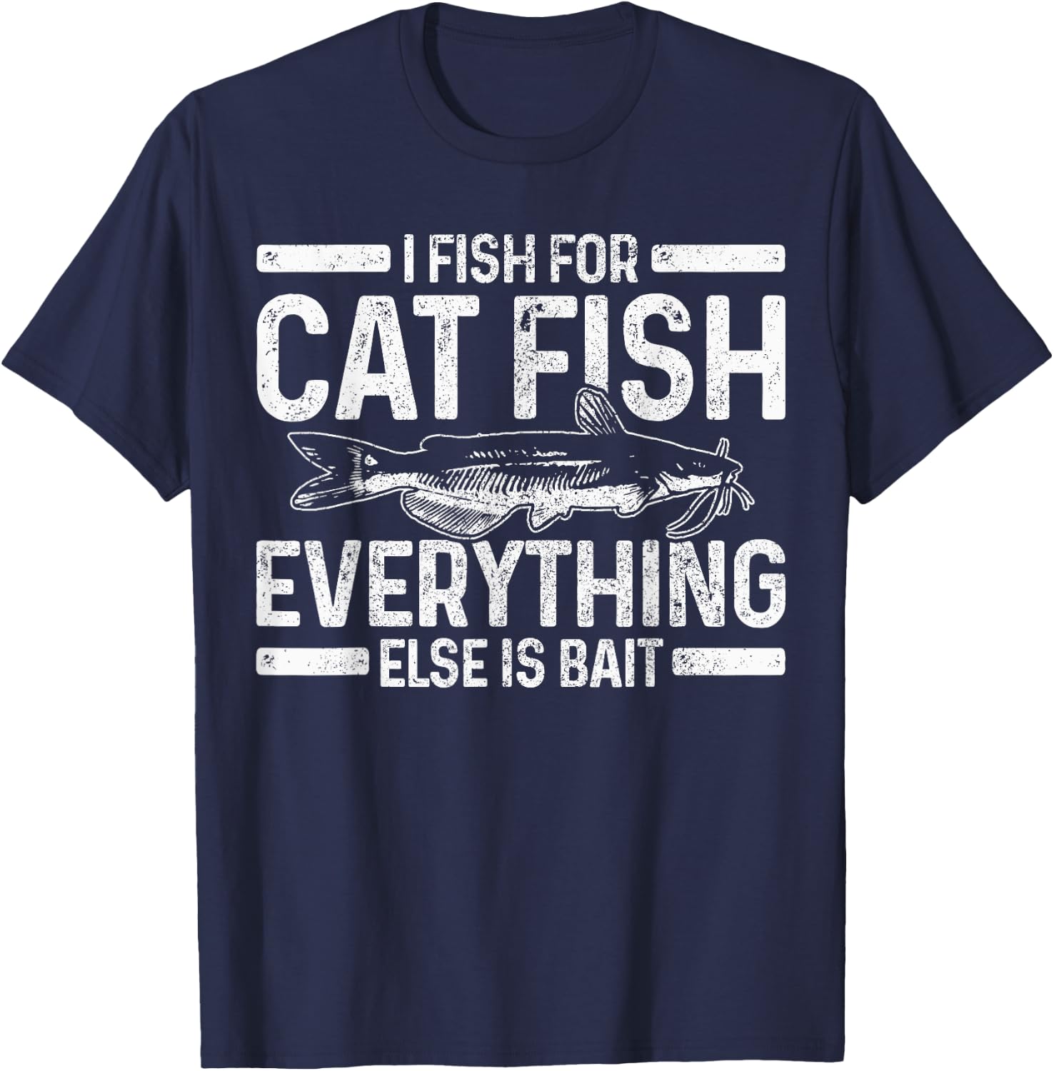 Catfish Fishing Catfishing Funny Saying Fisherman Gift T-Shirt - T-Shirt | Navy