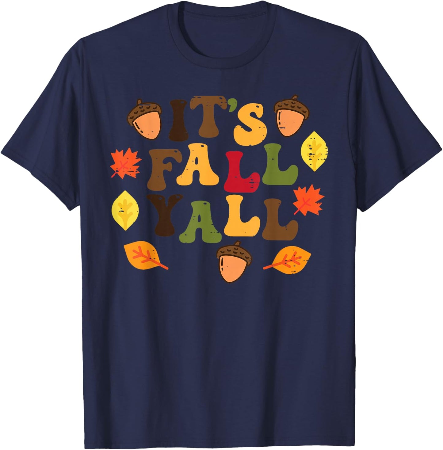 Its Fall Yall Leaves Cute Autumn Thanksgiving Men Women T-Shirt - T-Shirt | Navy