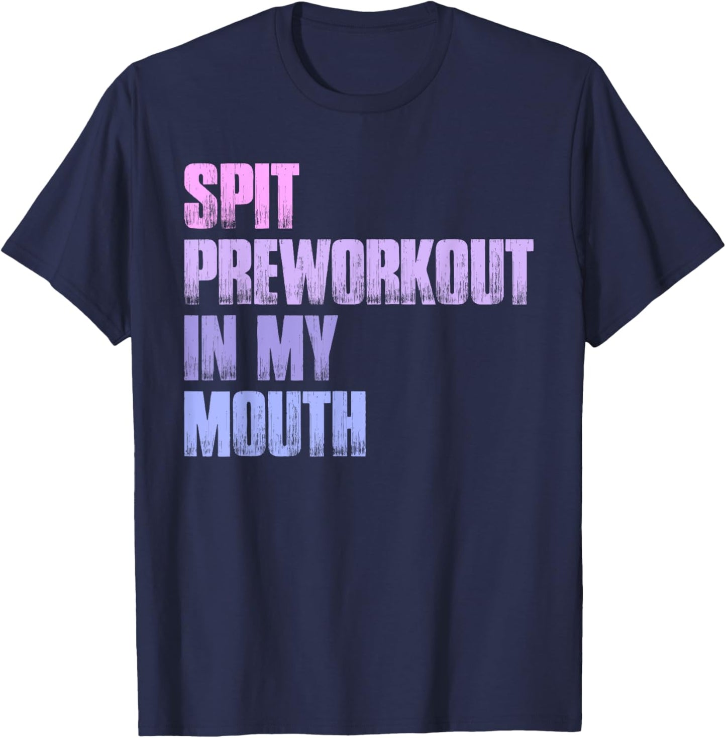 Retro Spit Preworkout In My Mouth Funny Gym T-Shirt - T-Shirt | Navy