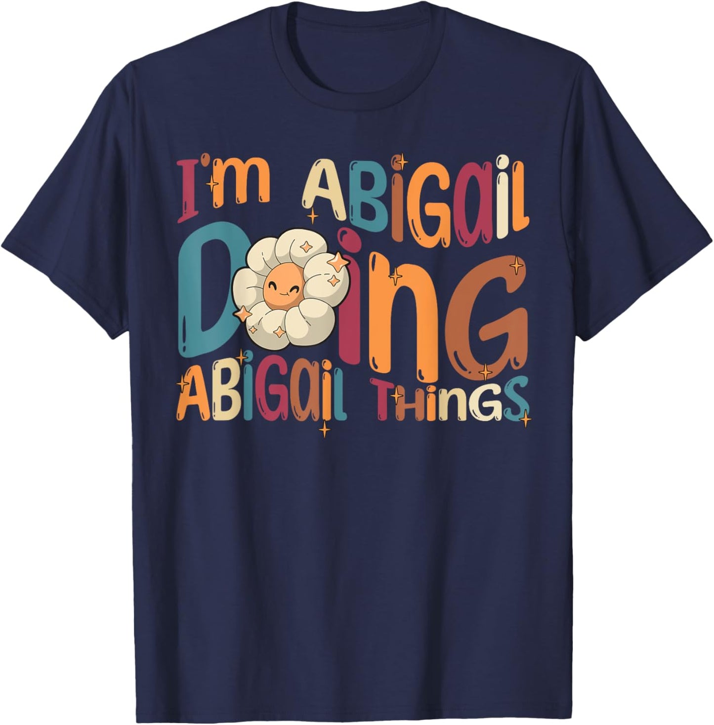 I'm Abigail Doing Abigail Things Funny Groovy Retro Abigail T-Shirt - T-Shirt | Navy
