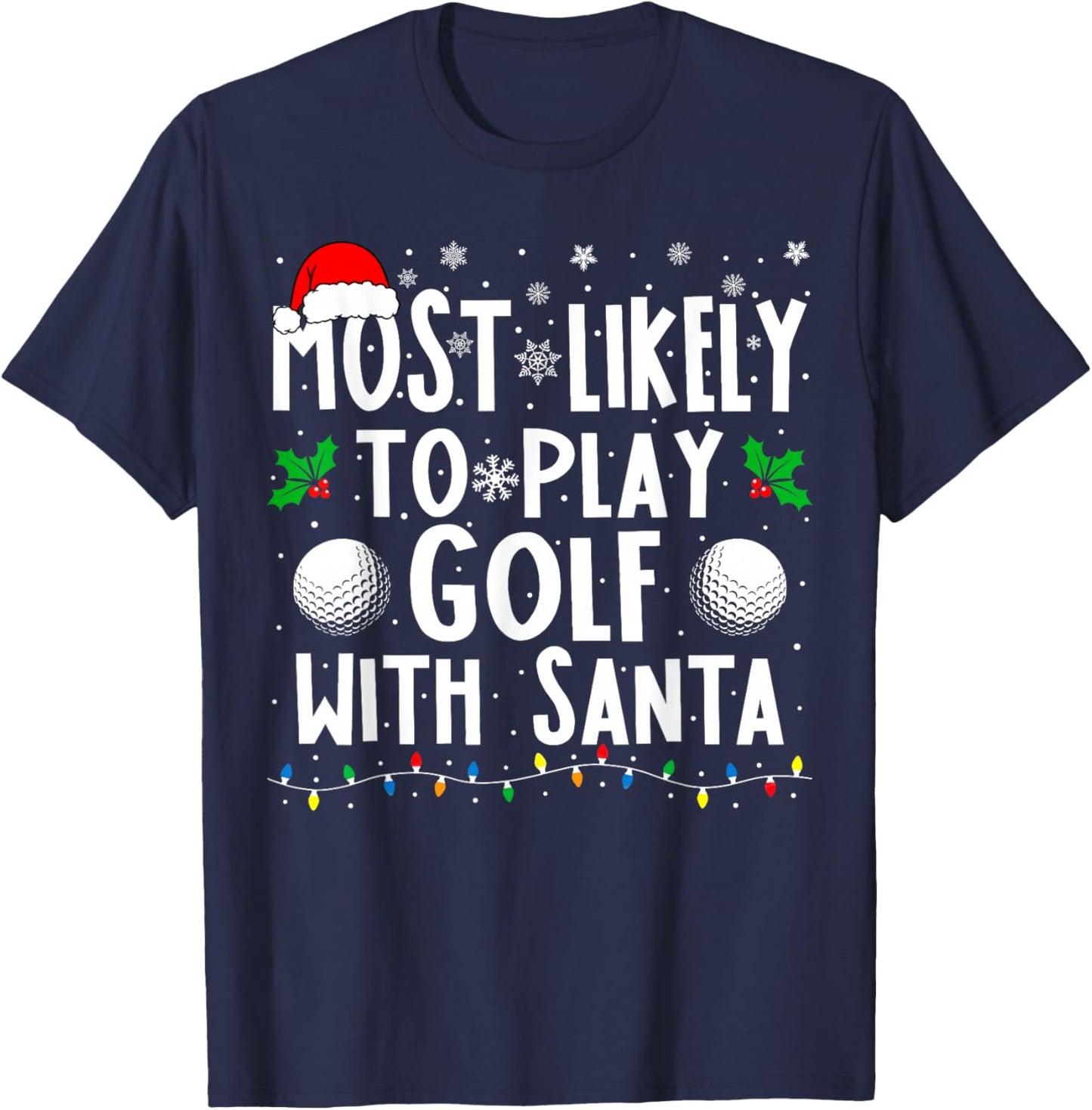 Most Likely To Play Golf With Santa Family Christmas T-Shirt - T-Shirt | Navy