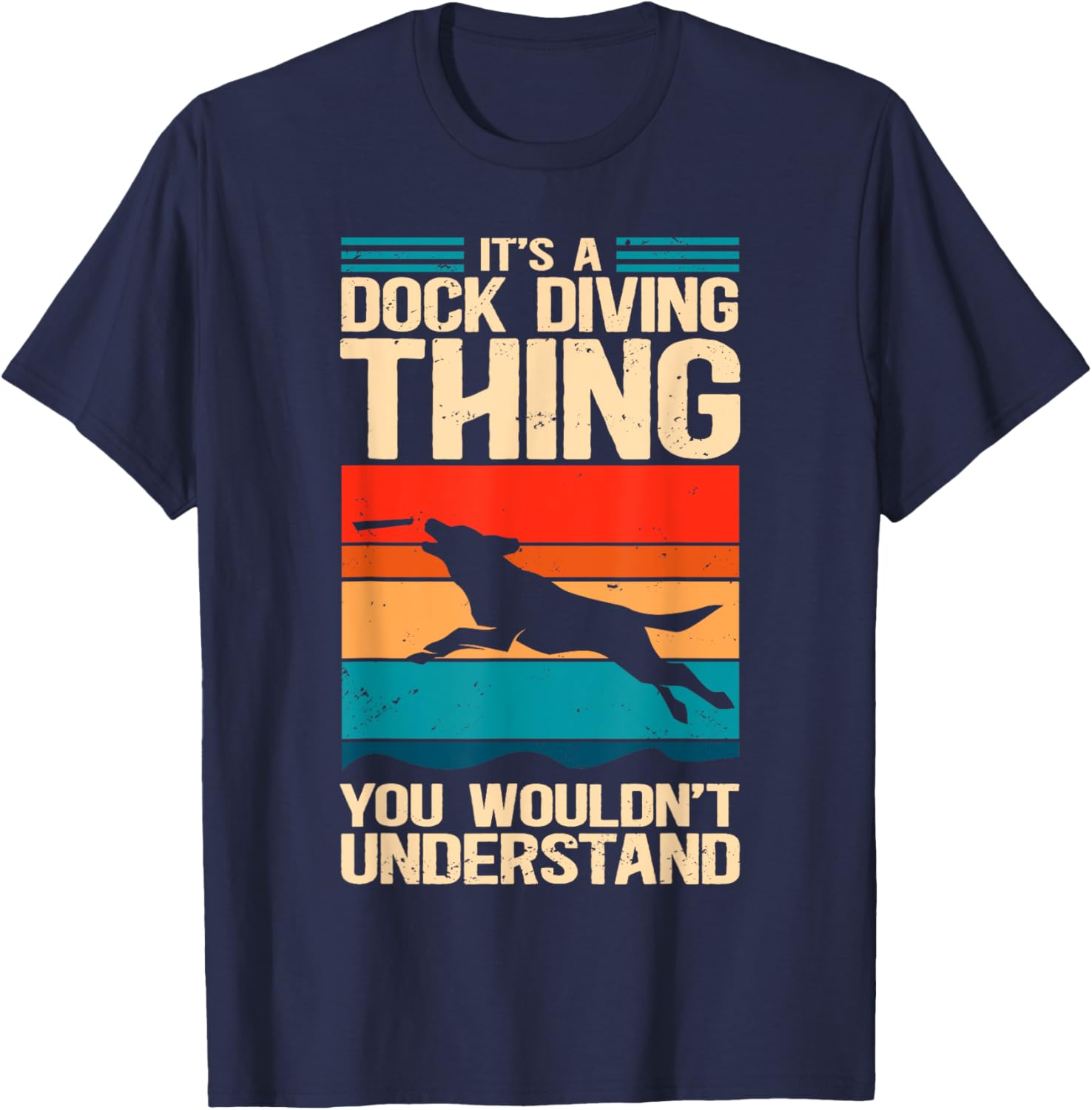 A Dock Diving Thing | Dog Jumping Dock Diving T-Shirt - T-Shirt | Navy