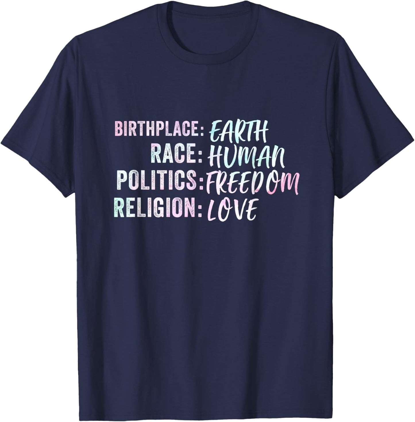 Birthplace Earth Race Human Politics Freedom Religion Love T-Shirt - T-Shirt | Navy