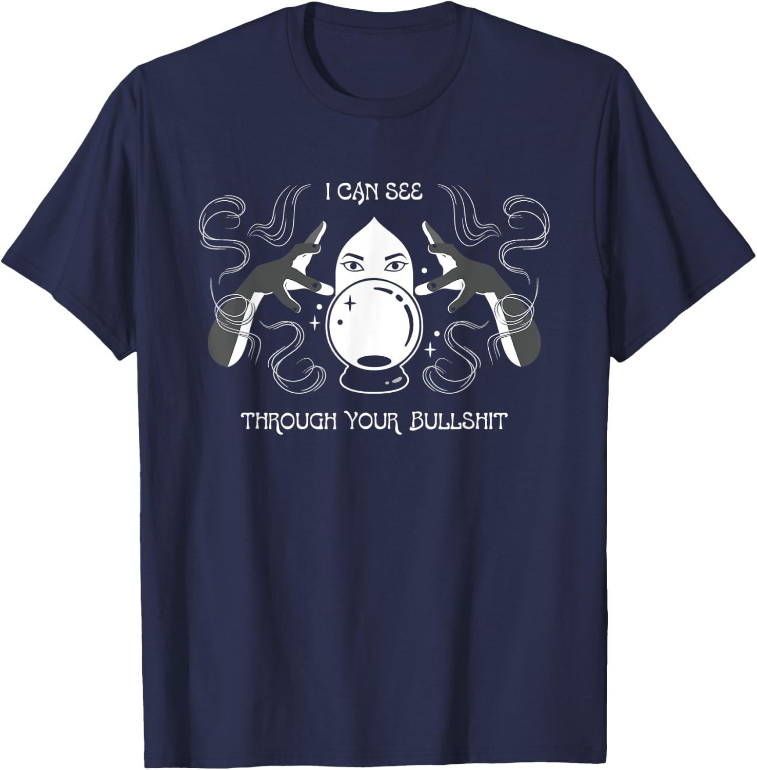 I Can See Through Your Bullshit Psychic T-Shirt - T-Shirt | Navy