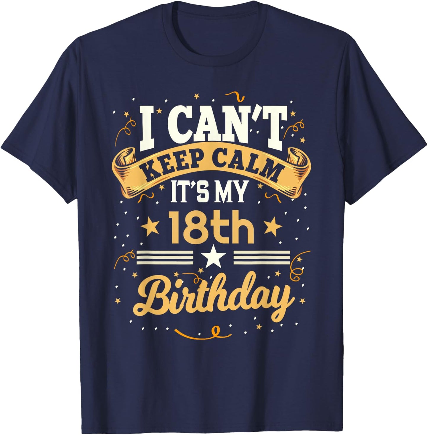 18 Year Old Shirt I Can't Keep Calm It's My 18th Birthday T-Shirt - T-Shirt | Navy