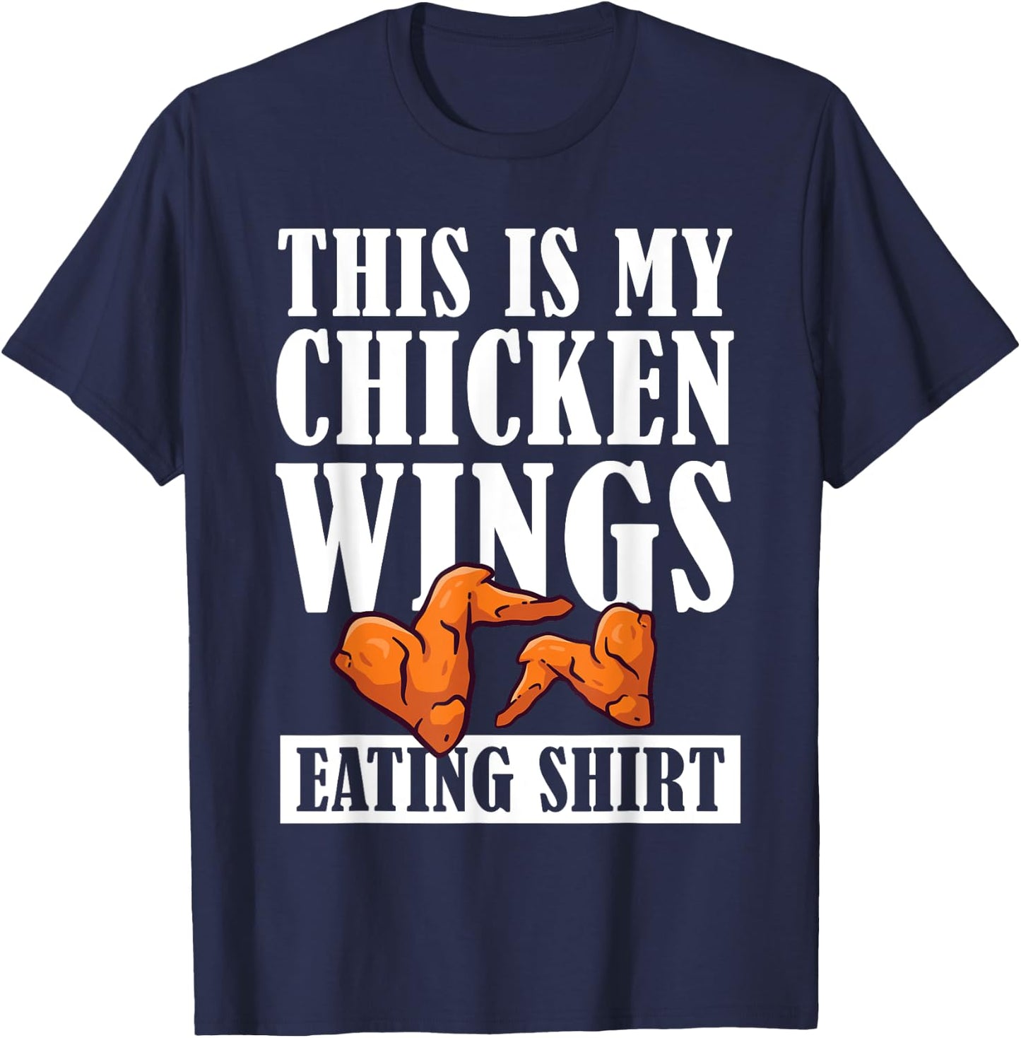 I Love Chicken Wings Apparel This is My Chicken Wings Eating T-Shirt - T-Shirt | Navy