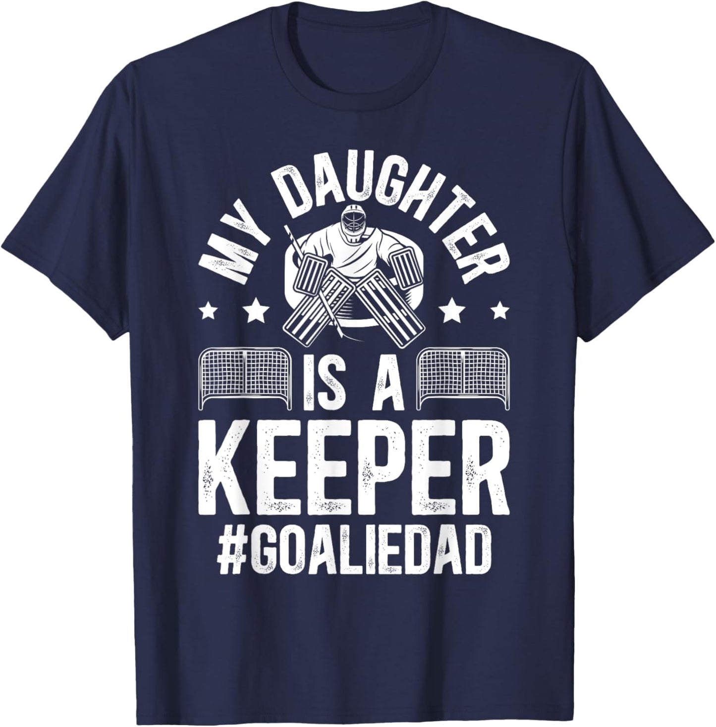 My Daughter Is A Hockey Goalkeeper Dad Ice Hockey Goalie Dad T-Shirt - T-Shirt | Navy