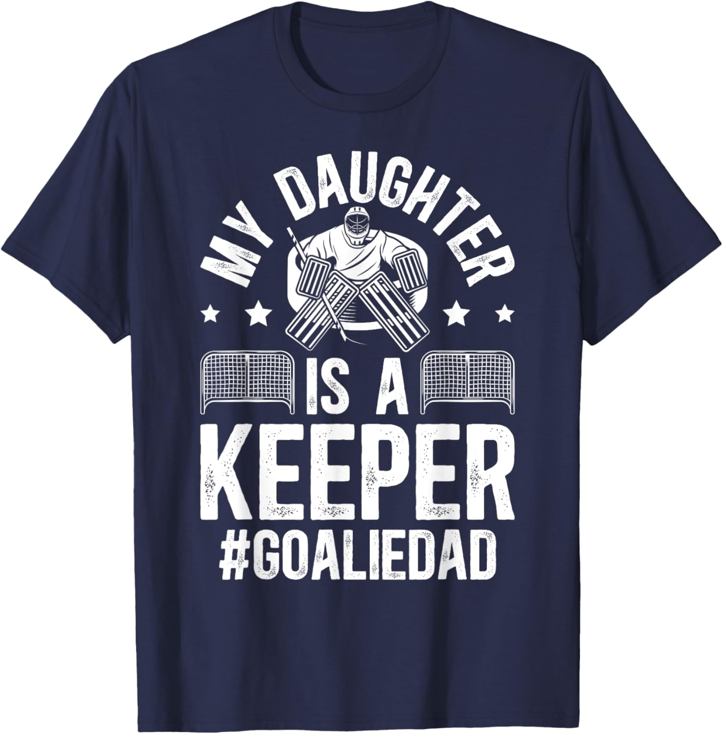 My Daughter Is A Hockey Goalkeeper Dad Ice Hockey Goalie Dad T-Shirt - T-Shirt | Navy