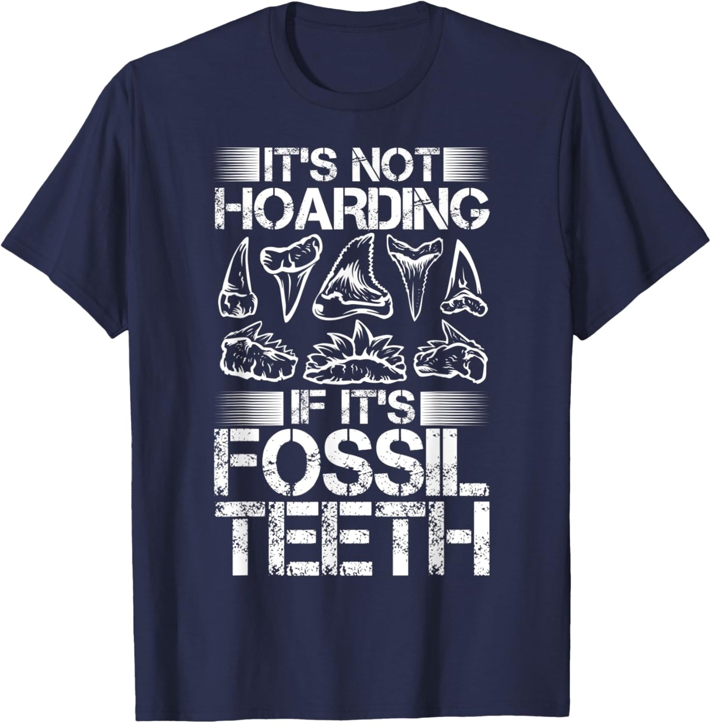 It's Not Hoarding Shark Teeth Collecting Fossil Tooth Hunter T-Shirt - T-Shirt | Navy
